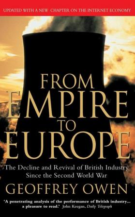 From Empire to Europe: The Decline and Revival of British Industry Since the Second World War