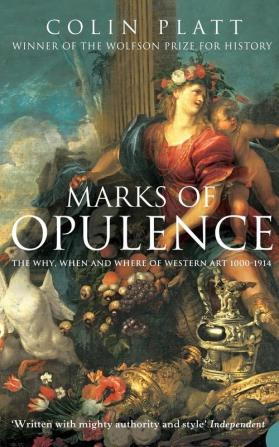 Marks of Opulence: The Why When and Where of Western Art 1000–1914