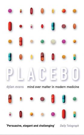 Placebo: Mind over Matter in Modern Medicine