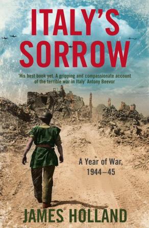 ITALY'S SORROW: A Year of War 1944-45