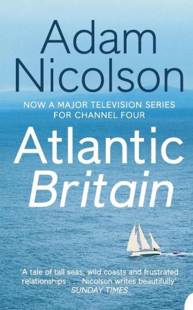 Atlantic Britain: The Story of the Sea a Man and a Ship