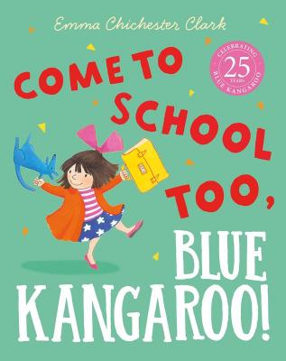 COME TO SCHOOL TOO, BLUE KANGAROO!