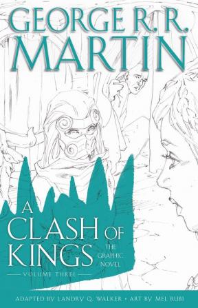 A CLASH OF KINGS: GRAPHIC NOVEL, VOLUME THREE