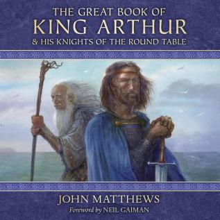 The Great Book of King Arthur: And His Knights of the Round Table