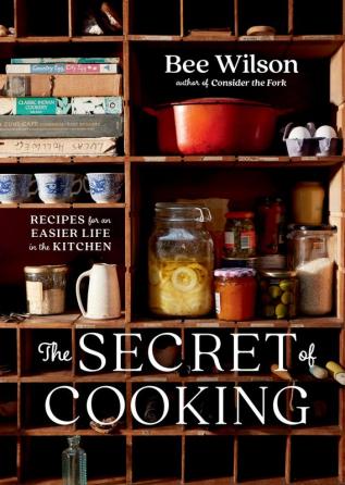 THE SECRET OF COOKING: Recipes for an Easier Life in the Kit