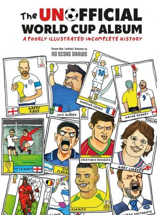 THE UNOFFICIAL WORLD CUP ALBUM: A Poorly Illustrated