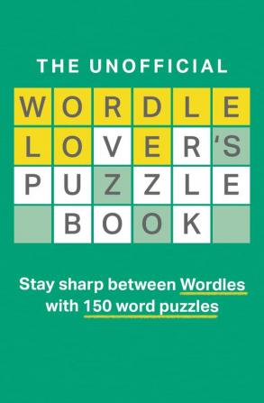 The Unofficial Wordle Lover’s Puzzle Book: The perfect new activity gift book for word game fans