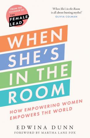 When She’s in the Room: How Empowering Women Empowers the World