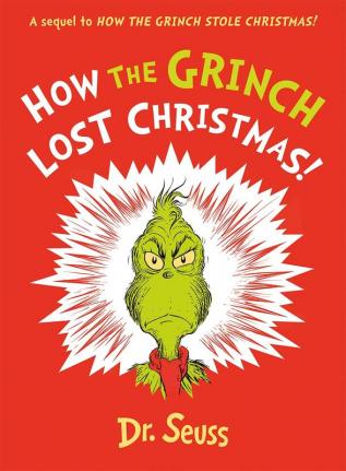 HOW THE GRINCH LOST CHRISTMAS!: A sequel to How the Grinch S