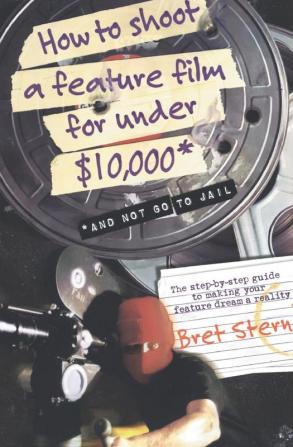 How to Shoot a Feature Film for Under $10000