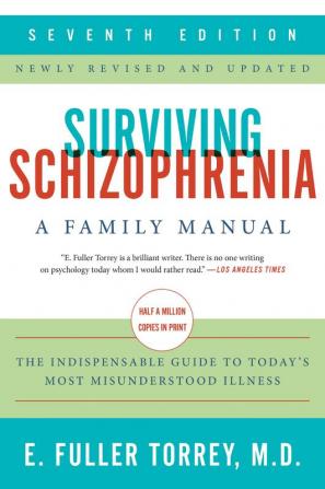 SURVIVING SCHIZOPHRENIA, 7TH EDITION