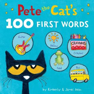 PETE THE CAT’S 100 FIRST WORDS BOARD BOOK