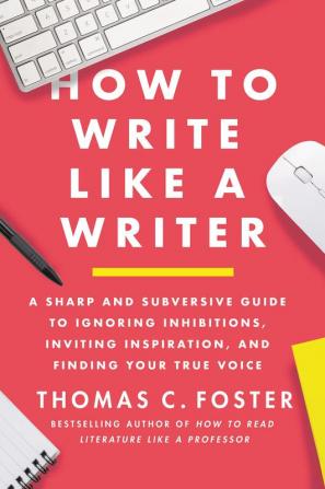 HOW TO WRITE LIKE A WRITER