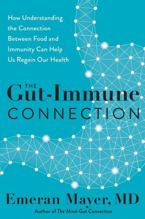 THE GUT-IMMUNE CONNECTION