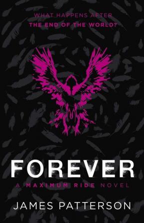 Forever: A Maximum Ride Novel