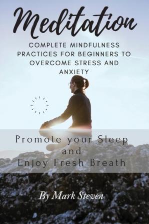 Meditation: Complete Mindfulness Practices for Beginners to Overcome Stress and Anxiety