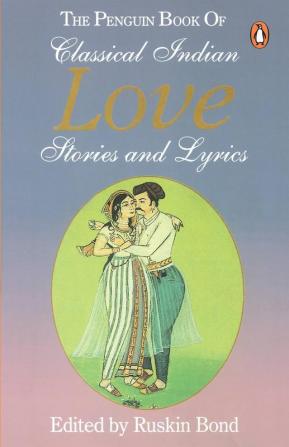 The Penguin Book of Classical Indian Love Stories and Lyrics