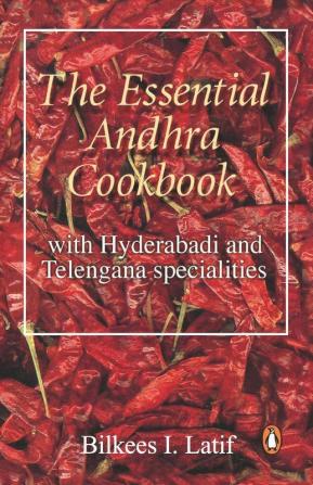 The Essential Andhra Cookbook With Hyderabadi and Telengana Specialities