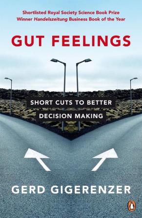 Gut Feelings : Short Cuts to Better Deci