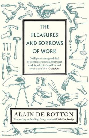 The Pleasures and Sorrows of Work