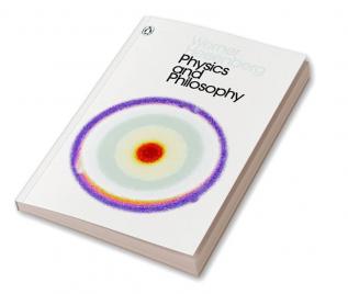 Physics and Philosophy The Revolution in Modern Science