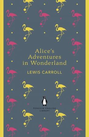 Alice's Adventures in Wonderland and Through the Looking Glass