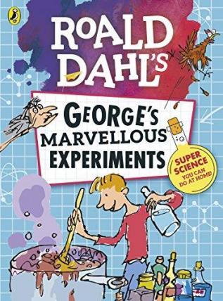 Roald Dahl George’s Marvellous Experiments Blake Quentin Peacock Jim and Davies Michelle Porte