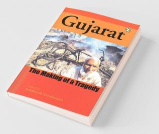 Gujarat The Making Of A Tragedy