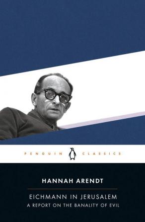 Eichmann in Jerusalem: A Report on the Banality of Evil