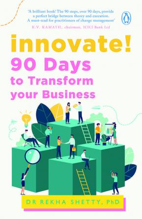 Innovate! 90 Days to Transform Your Business