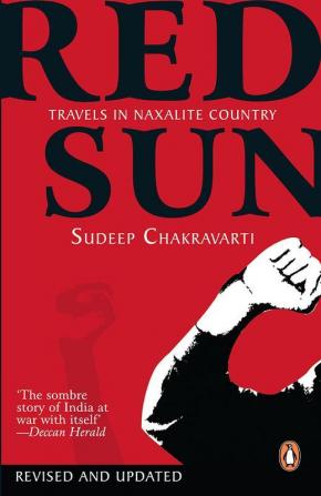 Red Sun Travels In Naxalite Country