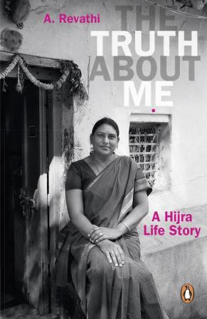 TRUTH ABOUT ME, THE (A Hijra Life Story)