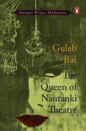 Gulab Bai : Life of a Nautanki