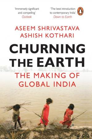 Churning the Earth The Making of Global India