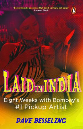 Laid in India: Eight Weeks With Bombay's