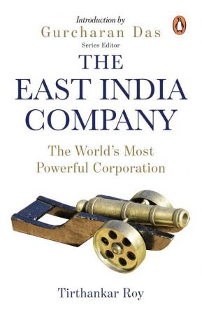 The East India Company The World’s Most Powerful Corporation