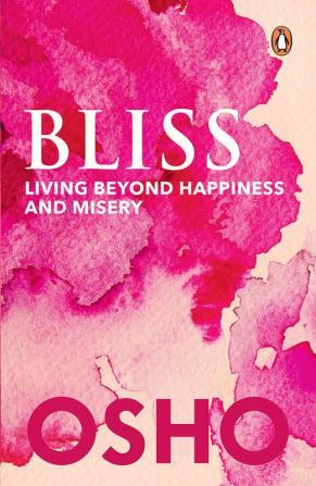 Bliss Living Beyond Happiness and Misery