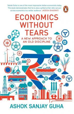 Economics Without Tears A New Approach to Old Discipline