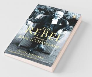 The Rebel A Biography of Ram Jethmalani