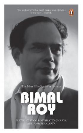 Bimal Roy The Man Who Spoke