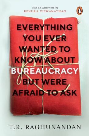 Everything You Ever Wanted to Know about Bureaucracy But Were Afraid to Ask