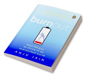 Burnout: Beat Fatigue to Thrive in an Ov