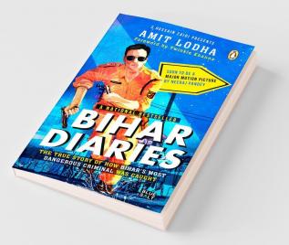 Bihar Diaries The True Story of How Bihar's most Dangerous Criminal was Caught