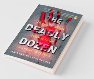 The Deadly Dozen: India's Most Notorious