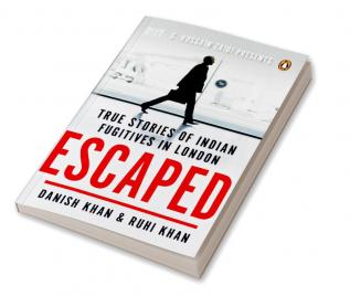 Escaped: True Stories of Indian Fugitive