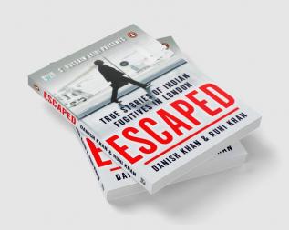 Escaped: True Stories of Indian Fugitive