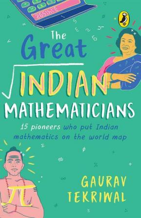 The Great Indian Mathematicians 15 Pioneers who put Indian Mathematics on the World Map