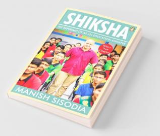 Shiksha My Experiments as an Education Minister