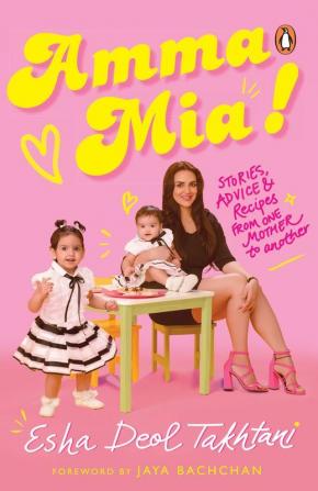 Amma Mia Stories Advice and Recipes from One Mother to Another