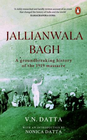 Jallianwalla Bagh A Groundbreaking History of the 1919 Massacre